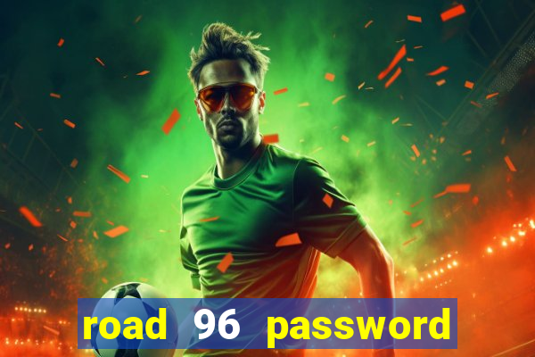 road 96 password happy taxi